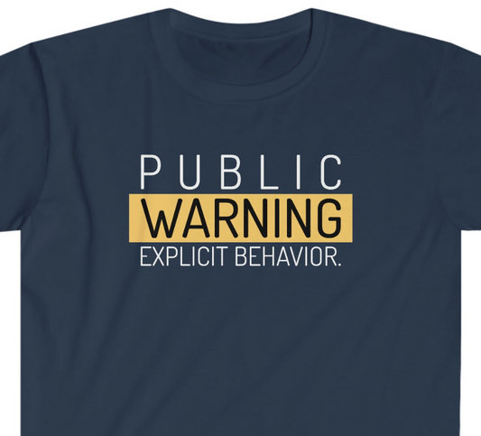 Explicit Behavior Warning Unisex Softstyle T-Shirt