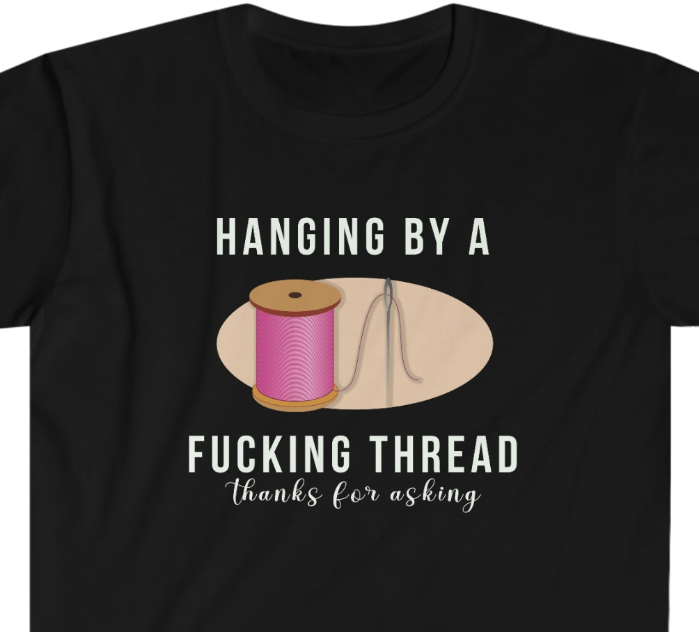 Hanging by a F@cking Thread Unisex Softstyle funny T-Shirt