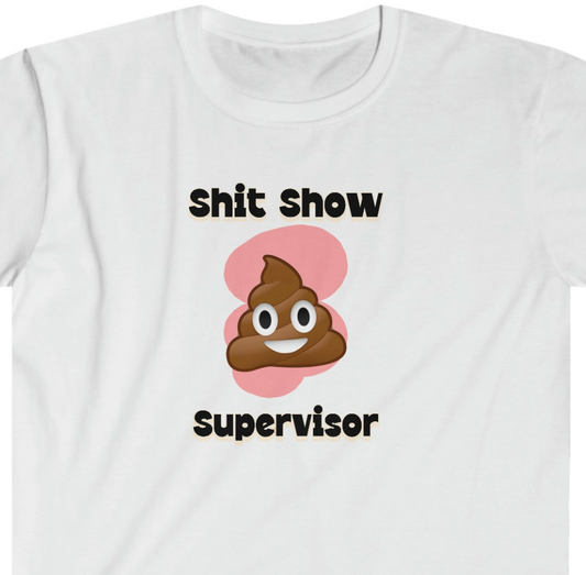 Shit Show Supervisor Unisex Softstyle funny T-Shirt