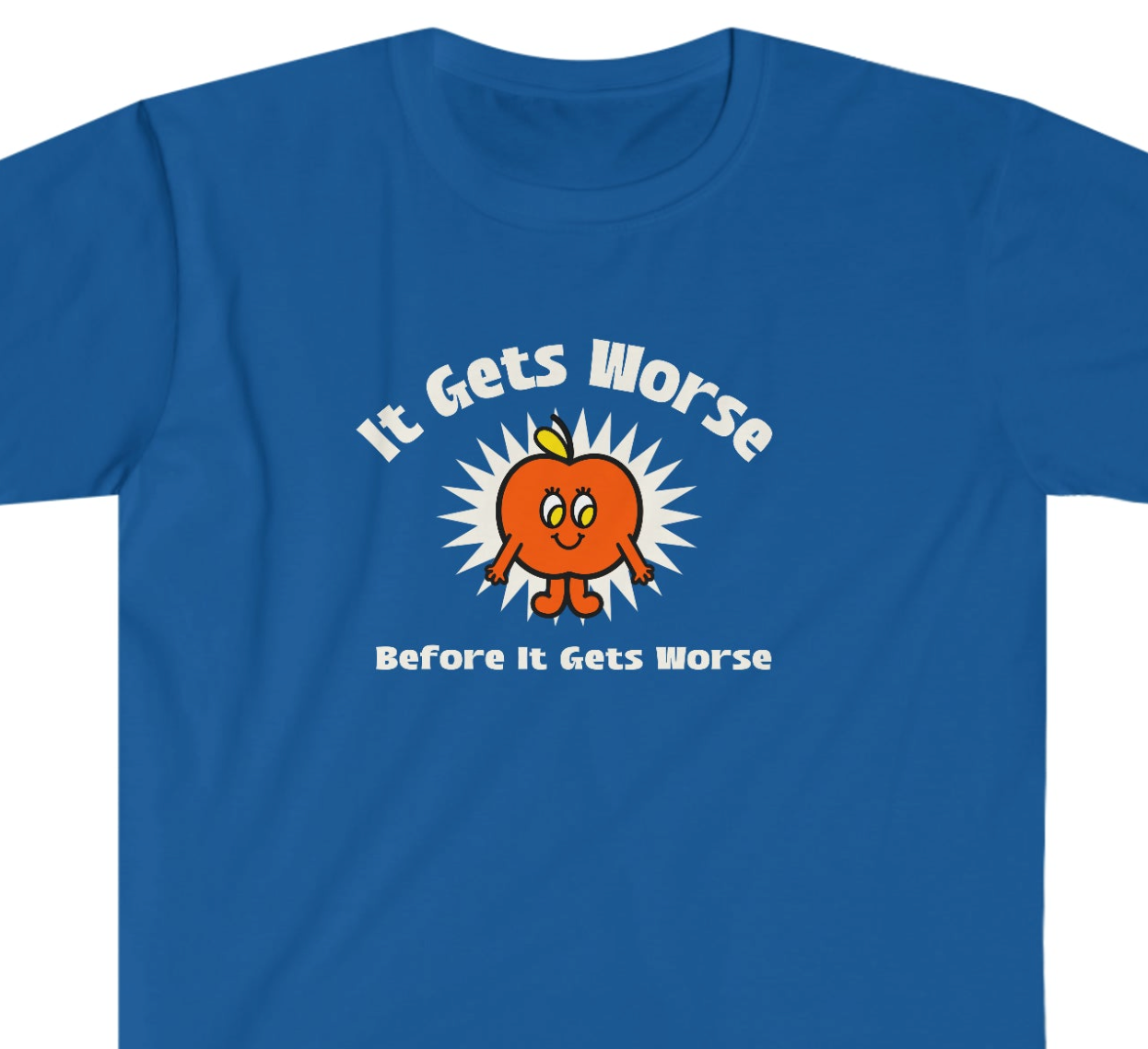 It Gets Worse Rewd Tees Unisex Softstyle T-Shirt