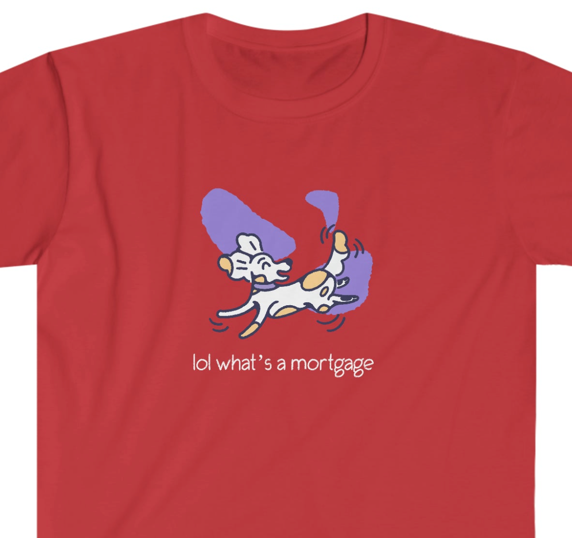 What’s a Mortgage Dog Tewd Tees Unisex Softstyle T-Shirt