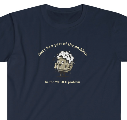 Don’t be Part of the Problem Rewd Tees Unisex Softstyle T-Shirt