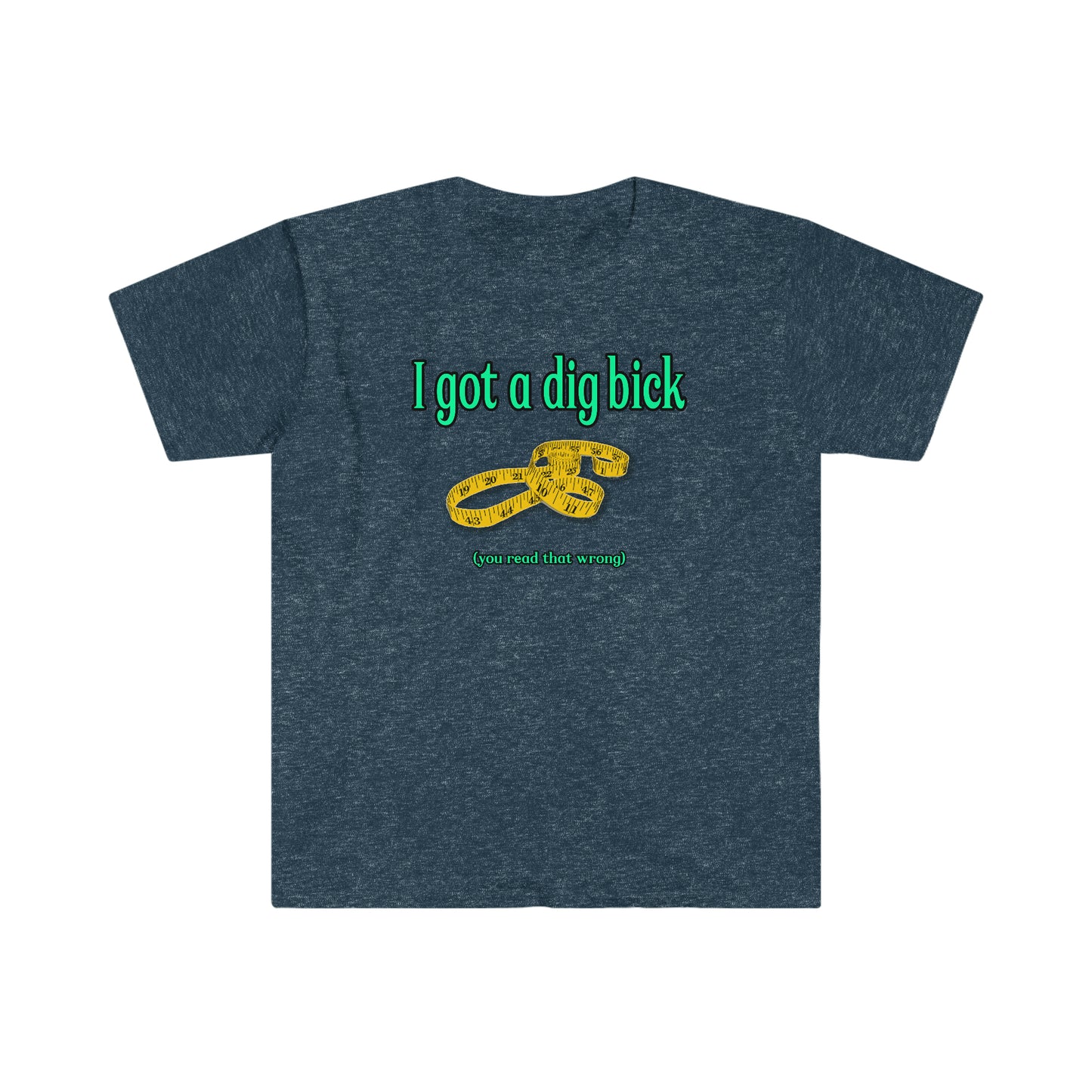 Dig Bick You Read That Wrong funny Unisex Softstyle T-Shirt