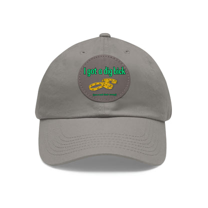 Dig Bick You Read That Wrong Dad Hat with Leather Patch (Round)