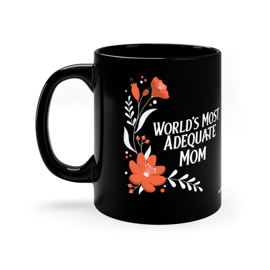 Mother's Day Gift World's Most Adequate Mom 11oz Black Mug, great Mother's Day Gift