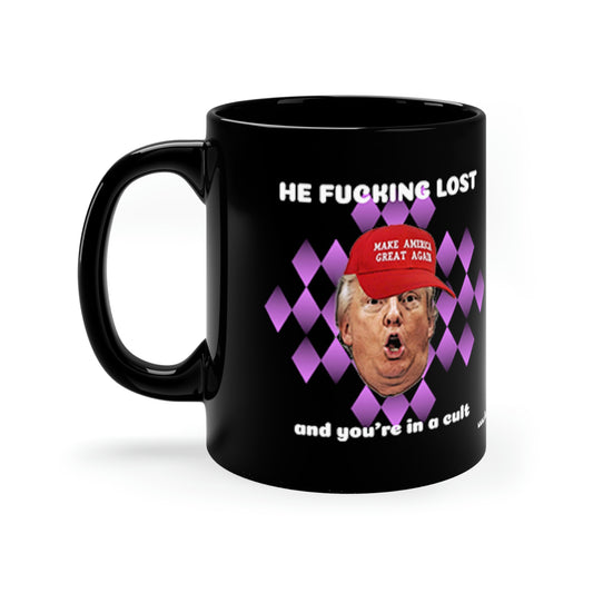 Donald Trump Lost Cult funny 11oz Black Mug