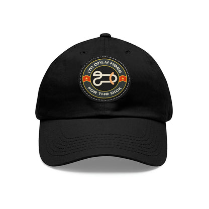 Only Here for the Dick cap with Leather Patch (Round)