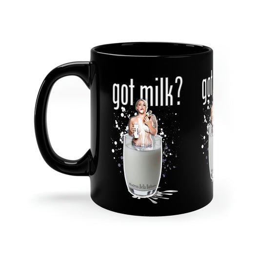 Mistress Bella Bathory Got Milk? sexy 11oz Black Mug