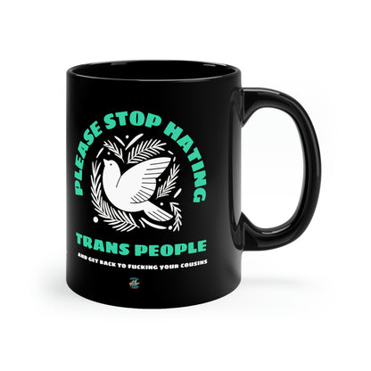 Stop Hating Trans People Cousin Fuckers 11oz Black Mug