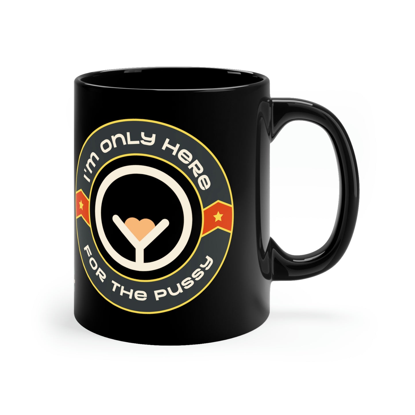 Only Here For the Pussy 11oz Black Mug