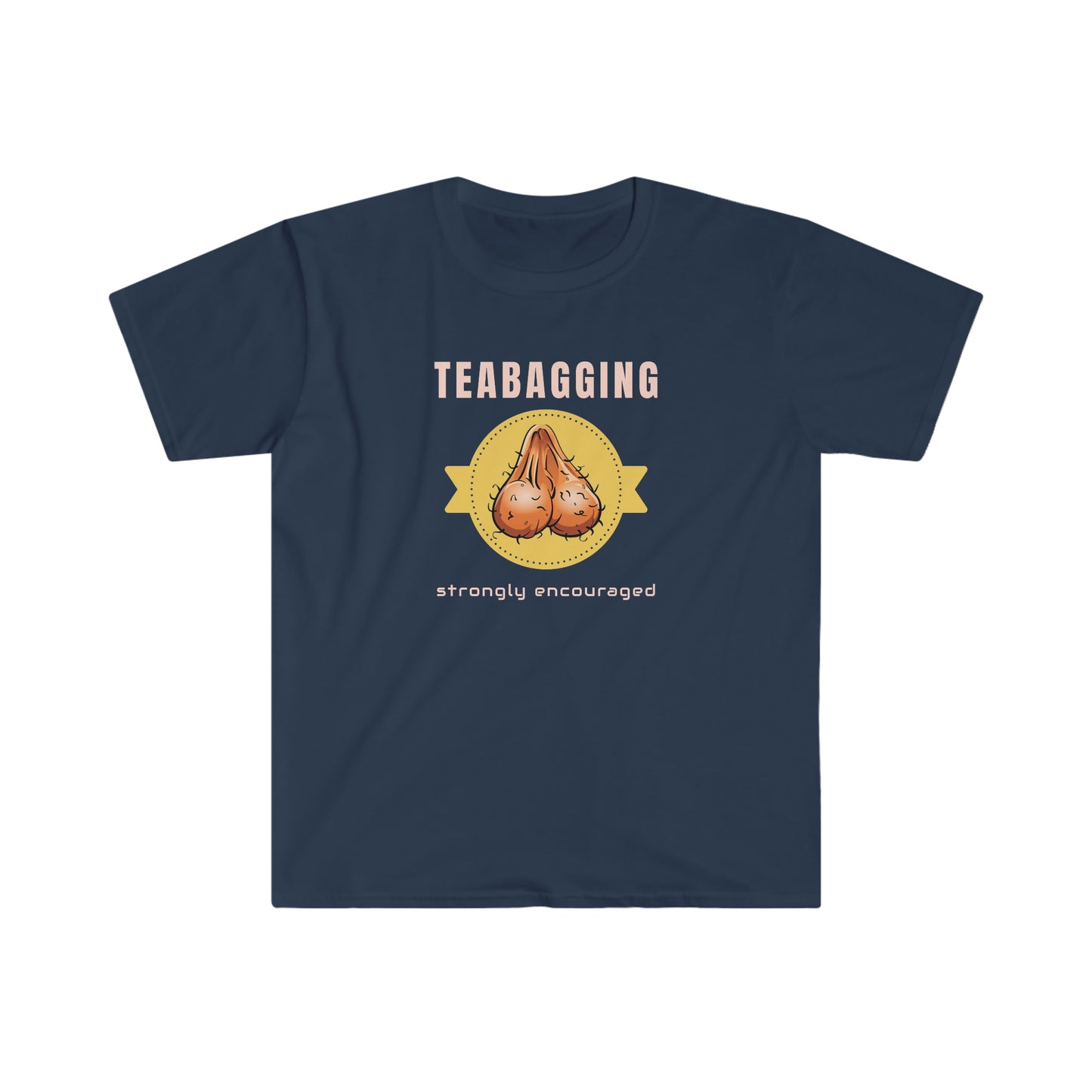 Teabagging Strongly Encouraged Unisex Softstyle T-Shirt