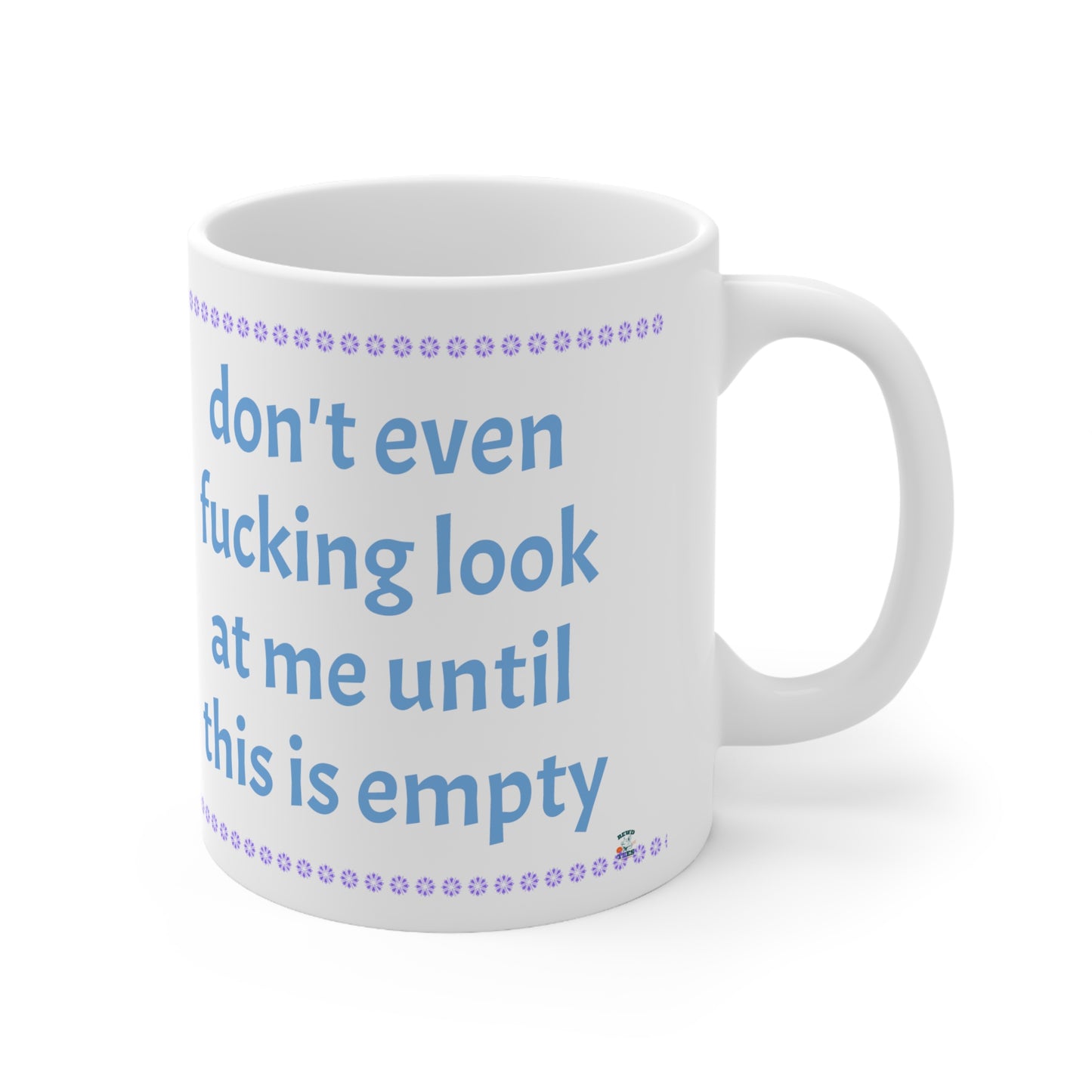 Don't Fucking Look at Me Ceramic funny Mug 11oz